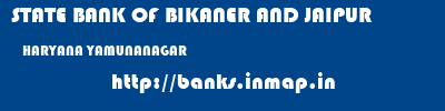 STATE BANK OF BIKANER AND JAIPUR  HARYANA YAMUNANAGAR    banks information 